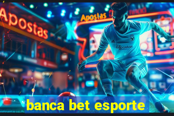 banca bet esporte